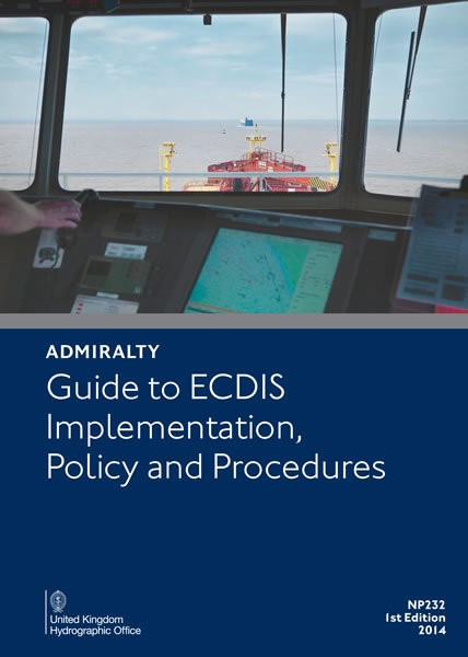 NP232 Admiralty Guide to ECDIS Implementation, Policy and Procedures – New Edition Due August 2016