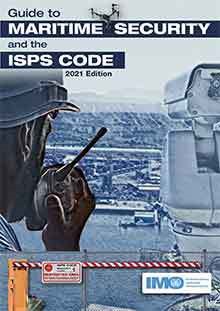 New Edition – Guide to Maritime Security and the ISPS Code 2021 Edition